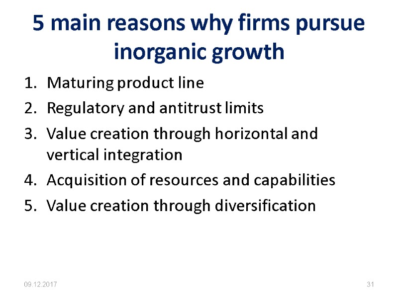 5 main reasons why firms pursue inorganic growth Maturing product line Regulatory and antitrust
